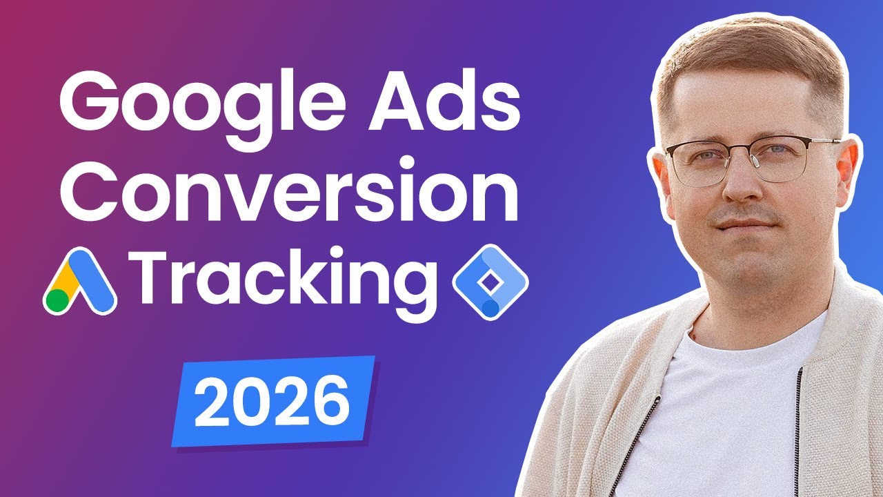 Google Ads Conversion Tracking (2026) with Google Tag Manager
