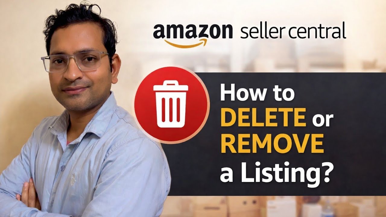How to Delete Listing on Amazon Seller Central (Full Guide 2026)