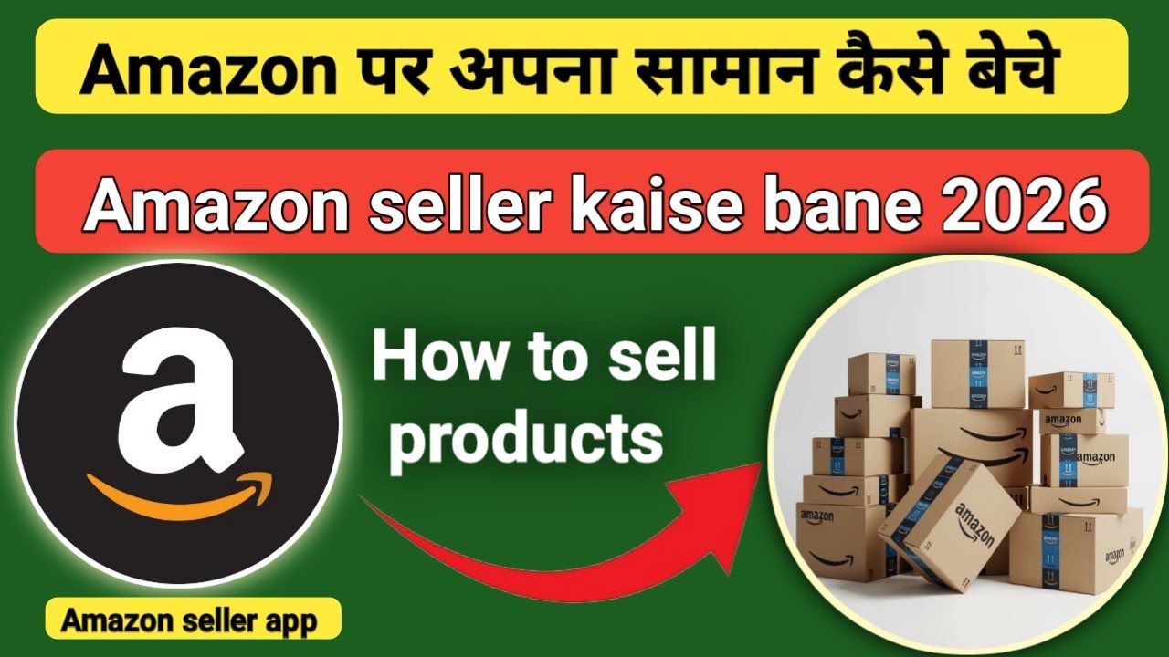 Amazon Seller App Full Guide 2026, How sell your product in Amazon .